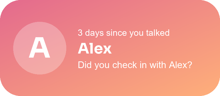 Someone who matters widget: a person, how long since you talked, and a gentle question